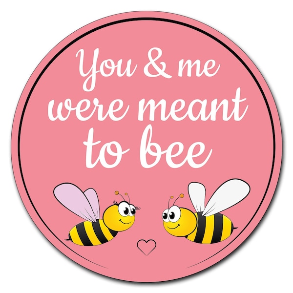 Signmission You And Me Were Meant To Bee Circle Corrugated Plastic Sign C-24-CIR-WS-You and me were meant to bee - main